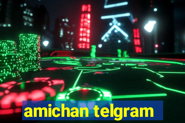 amichan telgram